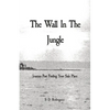 The Wall In The Jungle: Journey Past Finding Your Safe Place - Paperback