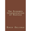 The Economic Interpretation of History - Paperback