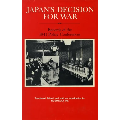 Japan's Decision for War: Records of the 1941 Policy Conferences - Hardcover