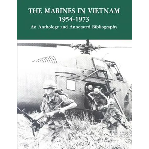 The Marines in Vietnam - 1954-1973: An Anthology and Annotated Bibliography - Paperback
