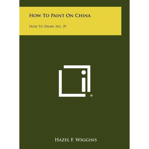 How To Paint On China: How To Draw, No. 39 - Hardcover