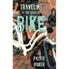 Traveling at the Speed of Bike: It's a memoir. It's a movement. - Paperback