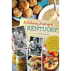A Culinary History of Kentucky: Burgoo, Beer Cheese and Goetta - Paperback