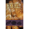 Traditional Breads of the World: 275 Easy Recipes from Around the Globe - Hardcover