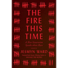 The Fire This Time: A New Generation Speaks about Race - Hardcover