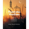 Manitoba Muslims: A History of Resilience and Growth - Paperback