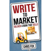 Write to Market: Deliver a Book that Sells - Paperback
