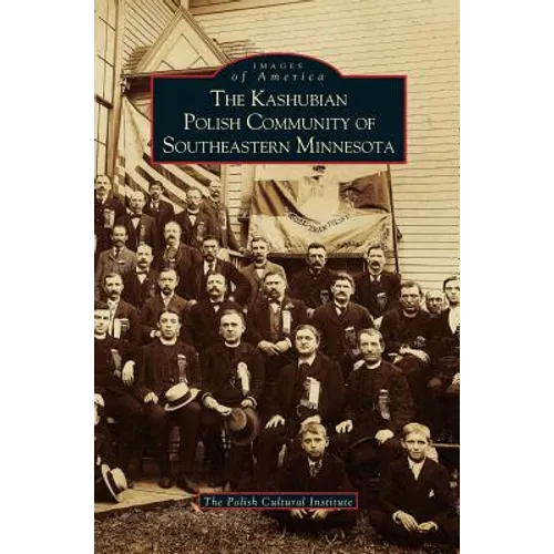 Kashubian Polish Community of Southeastern Minnesota - Hardcover