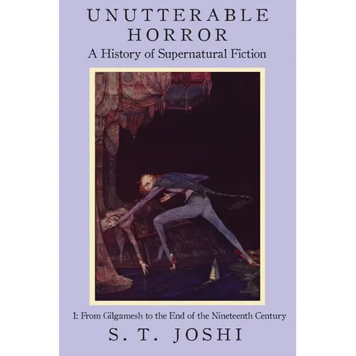 Unutterable Horror: A History of Supernatural Fiction, Volume 1 - Paperback