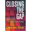 Closing the Gap: How to Include Black Women in Any Gender Equity Strategy - Hardcover