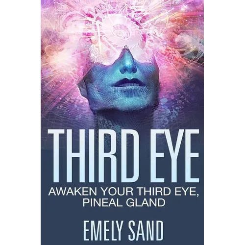 Third Eye: Awaken Your Third Eye, Peneal Gland - Paperback