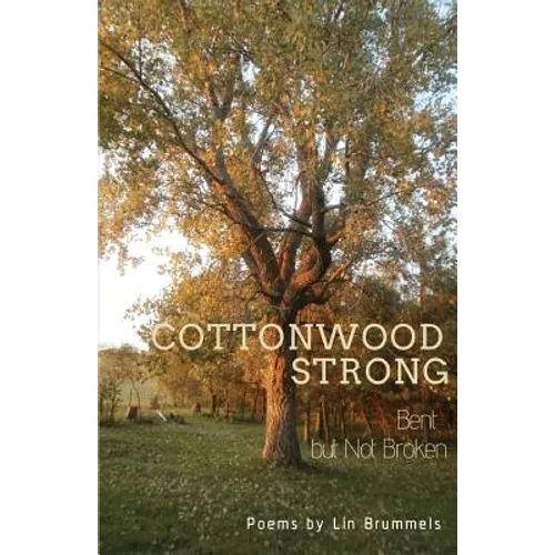 Cottonwood Strong: Bent but Not Broken - Paperback