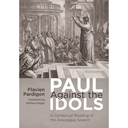Paul Against the Idols: A Contextual Reading of the Areopagus Speech - Paperback