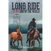 Long Ride to the End of the World: A Lonely Long Rider's 7,500 km Journey to the Land of Fire - Paperback