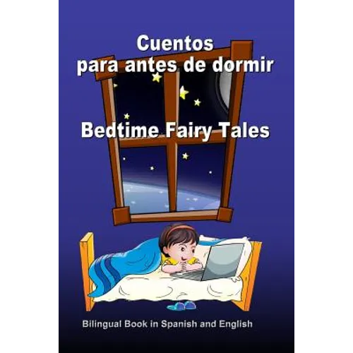 Cuentos para antes de dormir. Bedtime Fairy Tales. Bilingual Book in Spanish and English: Bilingue: inglés - español libro para niños. Dual Language B - Paperback