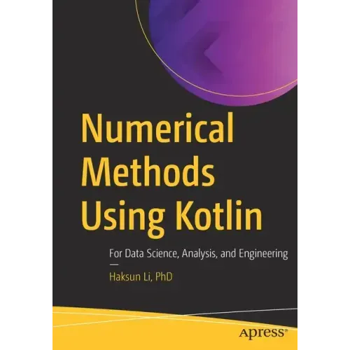 Numerical Methods Using Kotlin: For Data Science, Analysis, and Engineering - Paperback