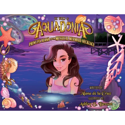 The World of Aquadonia: Princess Alana and the Mystical Mermaid Necklace - Paperback