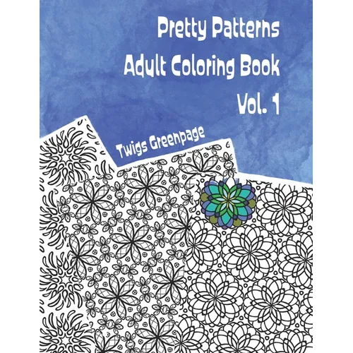 Pretty Patterns Adult Coloring Book Vol. 1: 26 images of stress relieving patterns to color - Paperback