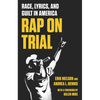 Rap on Trial: Race, Lyrics, and Guilt in America - Hardcover