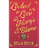 Locked in Love and Mary's to Blame: A Pride and Prejudice Variation - Paperback