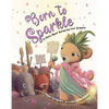 Born to Sparkle: A Story about Achieving Your Dreams - Hardcover