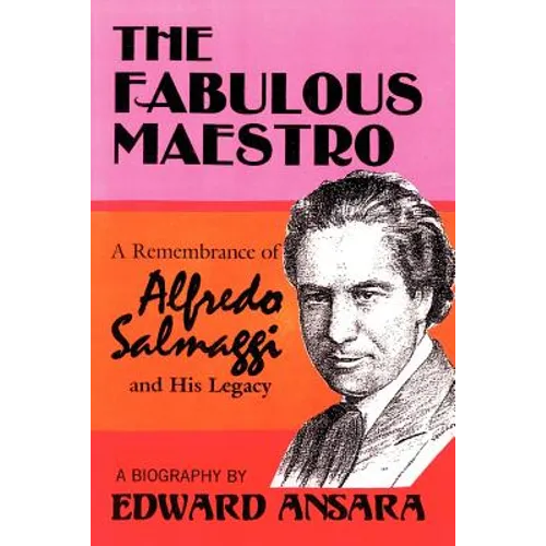 The Fabulous Maestro: A Remembrance of Alfredo Salmaggi and His Legacy - Paperback