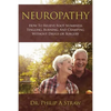 Neuropathy: How To Relieve Foot Numbness, Tingling, Burning, And Cramping Without Drugs Or Surgery - Paperback