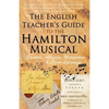 The English Teacher's Guide to the Hamilton Musical: Symbols, Allegory, Metafiction, and Clever Language - Paperback