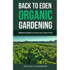 Back to Eden Organic Gardening: Mastering Ways to Grow your Own Food - Paperback