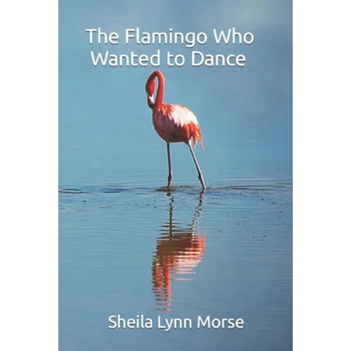 The Flamingo Who Wanted to Dance - Paperback