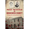 Most Wanted in Brunswick County: The Saga of the Desperado Jesse C. Walker - Hardcover