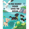 A Dog Named Dover Saves The Ocean - Paperback