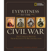 Eyewitness to the Civil War: The Complete History from Secession to Reconstruction - Hardcover