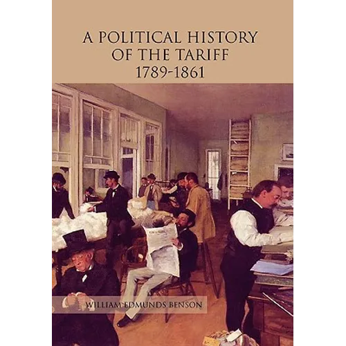 A Political History of the Tariff 1789-1861 - Paperback
