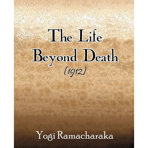 The Life Beyond Death (1912) - Paperback