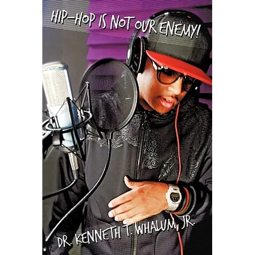 Hip Hop Is Not Our Enemy: From a Preacher Who Keeps It Real - Hardcover