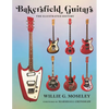 Bakersfield Guitars: The Illustrated History - Hardcover