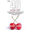 The 48 Hour Diet: : Intermittent Fasting for Healthy, Permanent Weight Loss - Paperback