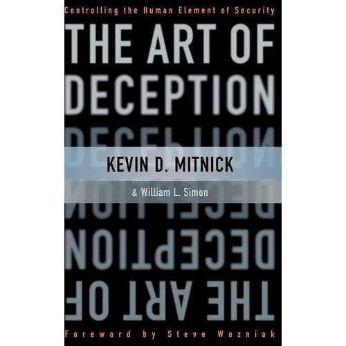 The Art of Deception: Controlling the Human Element of Security - Hardcover