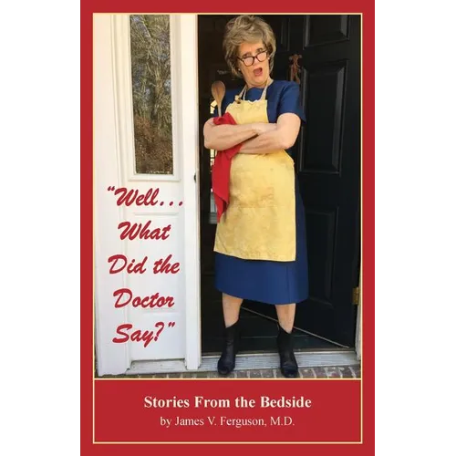 "Well...What Did the Doctor Say?": Stories From the Bedside - Paperback