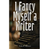 I Fancy Myself a Writer - Paperback
