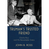Truman's Trusted Friend: Charlie Ross and His Remarkable Sisters - Hardcover