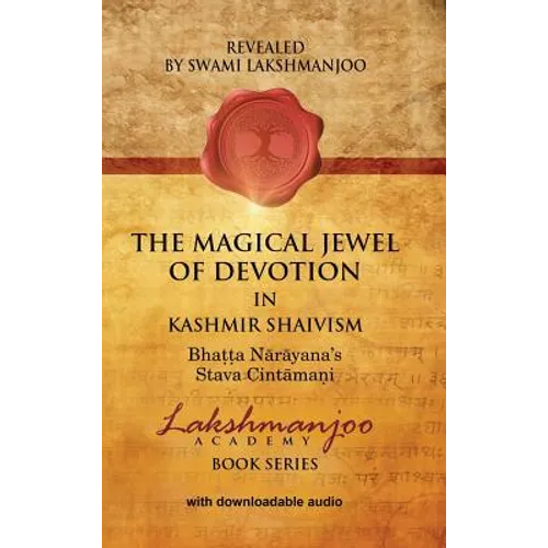 The Magical Jewel of Devotion in Kashmir Shaivism: Bhatta Narayana's Stava Cintamani - Hardcover