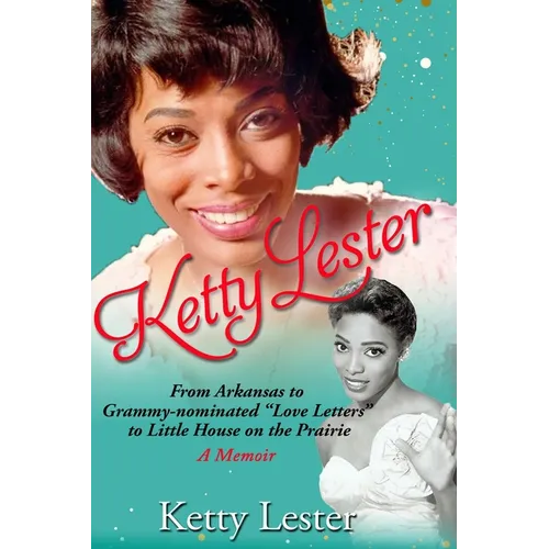Ketty Lester: From Arkansas To Grammy Nominated Love Letters to Little House on the Prairie - Paperback