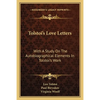 Tolstoi's Love Letters: With A Study On The Autobiographical Elements In Tolstoi's Work - Paperback