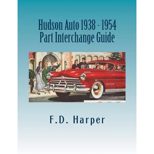 Hudson Auto 1938 - 1954 Part Interchange Guide - Paperback