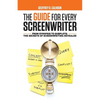 The Guide for Every Screenwriter: From Synopsis to Subplots: The Secrets of Screenwriting Revealed - Paperback