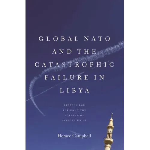 Global NATO and the Catastrophic Failure in Libya - Paperback