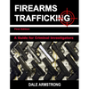 Firearms Trafficking - A Guide for Criminal Investigators - Paperback