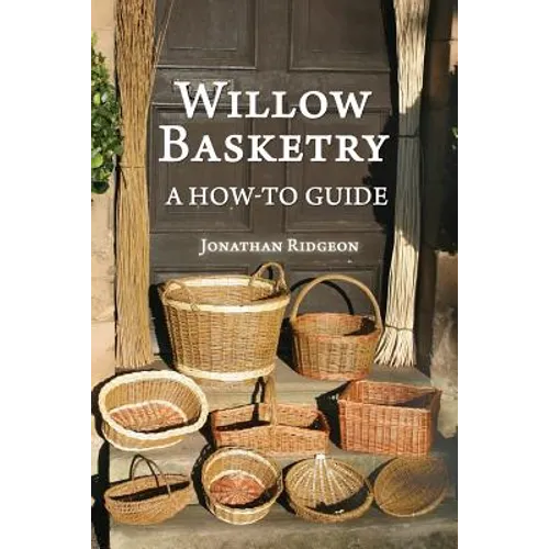 Willow Basketry: A How-To Guide - Paperback